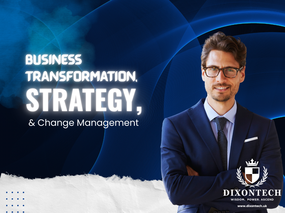 Business Transformation, Strategy, and Change Management